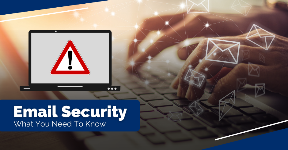 Email Security: What You Need To Know