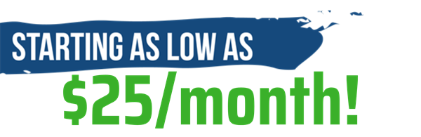 Starting as low as $25/ Month!